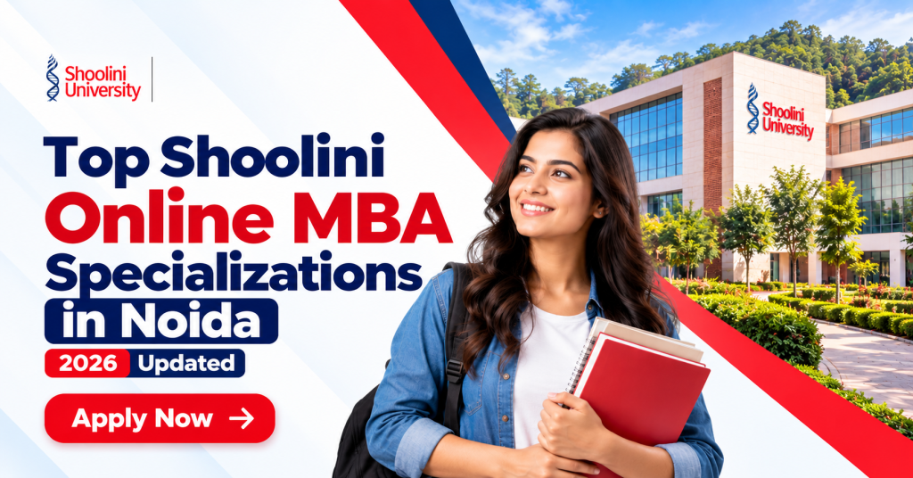 Top Shoolini Online MBA Specializations in Noida