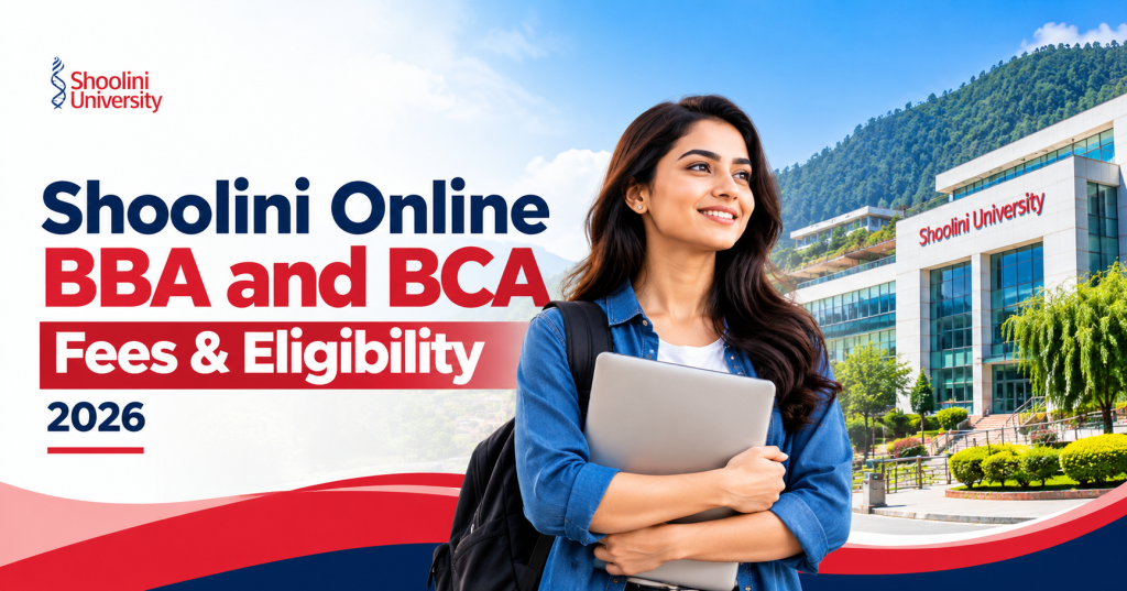 Shoolini Online BBA and BCA: Fees & Eligibility 2026