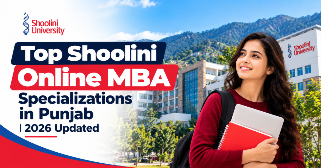 Top Shoolini Online MBA Specializations in Punjab 2026 Updated