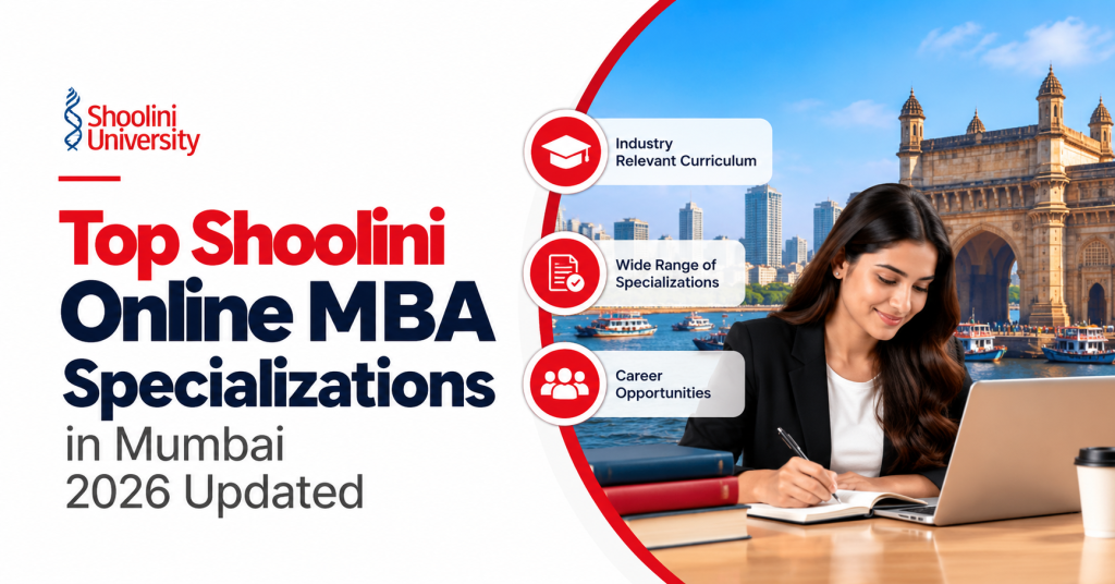 Top Shoolini Online MBA Specializations in Mumbai 2026 Updated